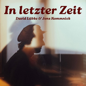 David Lübke – In letzter Zeit