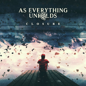 As Everything Unfolds – Closure