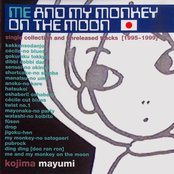 Me and My Monkey on the Moon Single Collection and Unreleased tracks (1995 - 1999) — Mayumi Kojima