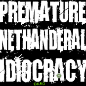 Premature Nethanderal Idiocracy