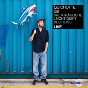 Quichotte – Die unerträgliche Leichtigkeit des Neins (Live)