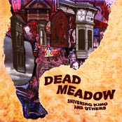 Dead Meadow – Shivering King And Others