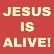 JESUS IS ALIVE