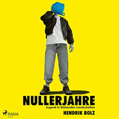 Hendrik Bolz – Nullerjahre: Jugend in blühenden Landschaften