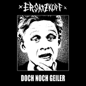 Ersatzkopf – Doch Noch Geiler