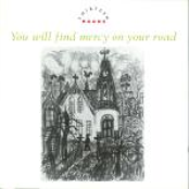 You Will Find Mercy on Your Road