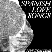 Spanish Love Songs – Phantom Limb