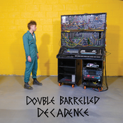 Look Mum No Computer – Double Barrelled Decadence