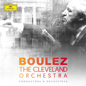 Cleveland Orchestra – Pierre Boulez & The Cleveland Orchestra