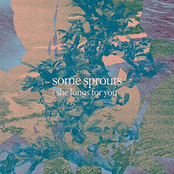 Some Sprouts – She Longs for You