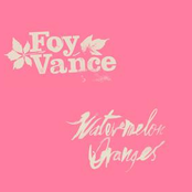 Foy Vance – Watermelon Oranges
