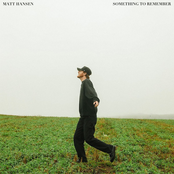 Matt Hansen – something to remember