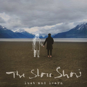 The Slow Show – Lust and Learn