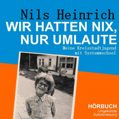 Nils Heinrich – Wir hatten nix, nur Umlaute (Meine Kreisstadtjugend mit Systemwechsel / Ungekürzte Autorenlesung)