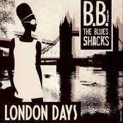 B.B. & The Blues Shacks – London Days