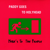 Paddy Goes To Holyhead – Here's to the People