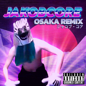Jakobcore (OSAKA REMIX)