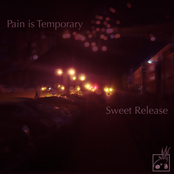 Pain is Temporary/Sweet Release