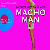 Moritz Netenjakob – Macho Man (Gekürzte Fassung)