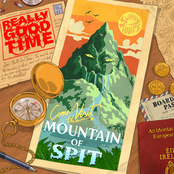 Really Good Time – Mountain of Spit