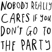 Nobody Really Cares If You Don't Go to the Party cover
