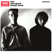 The Servants – Small Time/Hey Hey We're the Manques