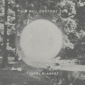 This Will Destroy You – Tunnel Blanket