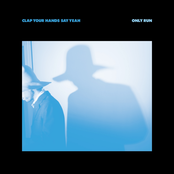 Clap Your Hands Say Yeah – Only Run
