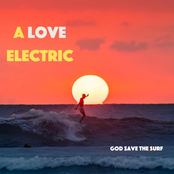 A Love Electric – God Save the Surf