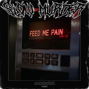 FEED ME PAIN