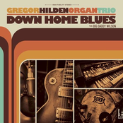 Gregor Hilden Organ Trio – Down Home Blues