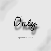 Bywater Call – Only