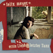 Felix Meyer – Erste Liebe / Letzter Tanz