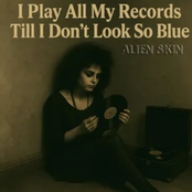 I play all my records till I don't look so blue