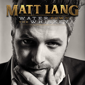 Matt Lang – Water Down The Whiskey