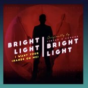 Bright Light Bright Light - I Want Your (Hands On Me)