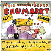 Fritz Eckenga – Mein Wunderbarer Baumarkt