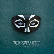 Then Comes Silence – Machine