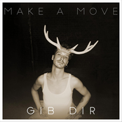 Make A Move – Gib Dir