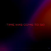 Time Has Come to Go