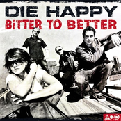 Die Happy – Bitter to Better