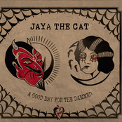 Jaya The Cat – A Good Day For the Damned