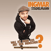 Ingmar Stadelmann – Was ist denn los mit den Menschen?!