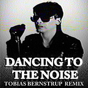 Dancing To The Noise (Tobias Bernstrup RMX)