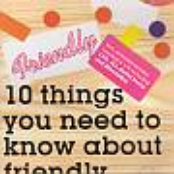 10 Things You Need To Know About Friendly