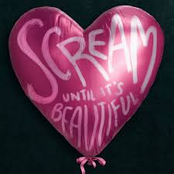 Scream Until It's Beautiful