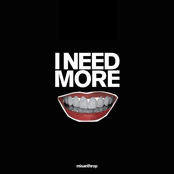 I Need More