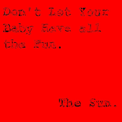 Don't Let Your Baby Have All The Fun