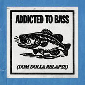 Addicted To Bass (Dom Dolla Relapse)