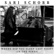 Sari Schorr – Where Did You Sleep Last Night (In the Pines)